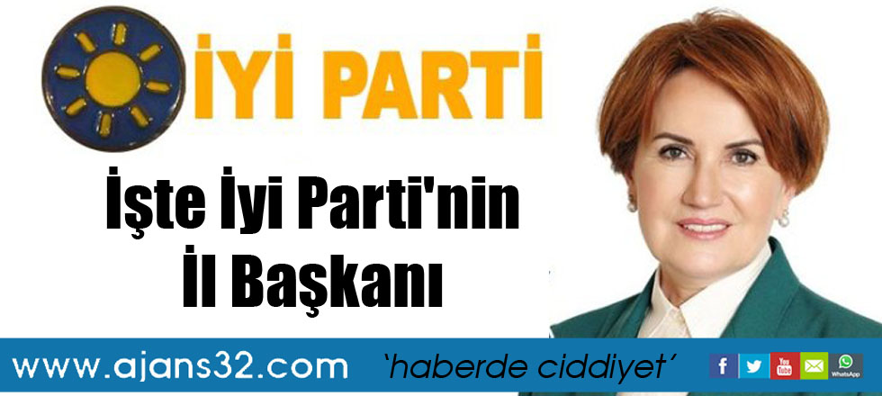 İşte İyi Parti'nin İl Başkanı