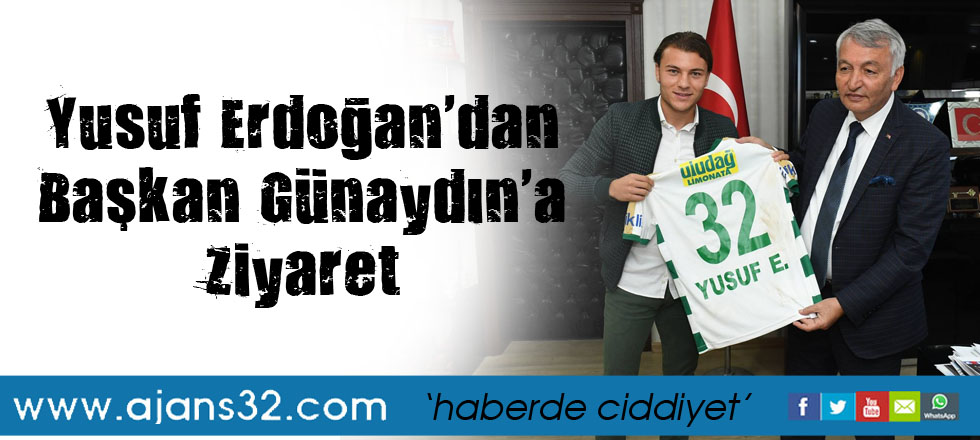 Yusuf Erdoğan'dan Başkan Günaydın'a Ziyaret