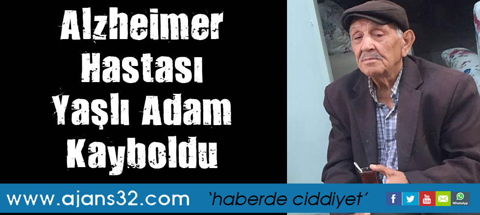 Alzheimer Hastası Yaşlı Adam Kayboldu