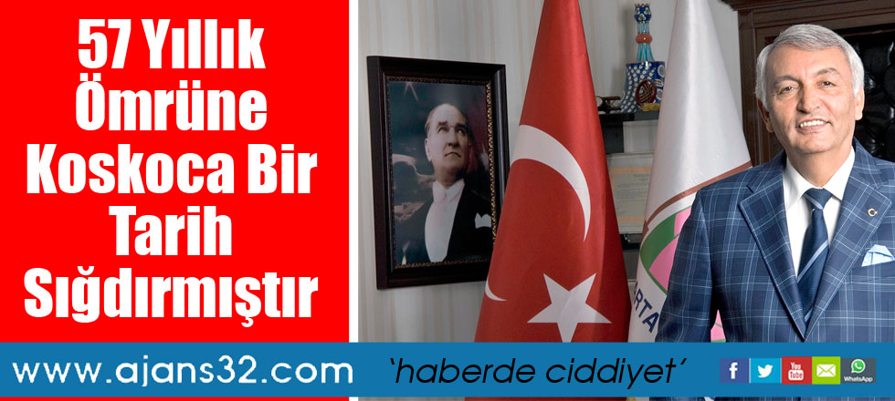 57 Yıllık Ömrüne Koskoca Bir Tarih Sığdırmıştır