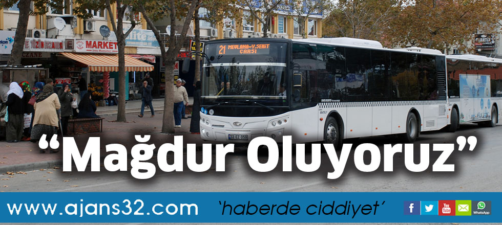 “Mağdur Oluyoruz”