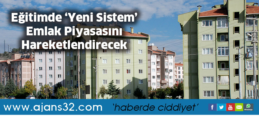 Eğitimde ‘Yeni Sistem’ Emlak Piyasasını Hareketlendirecek