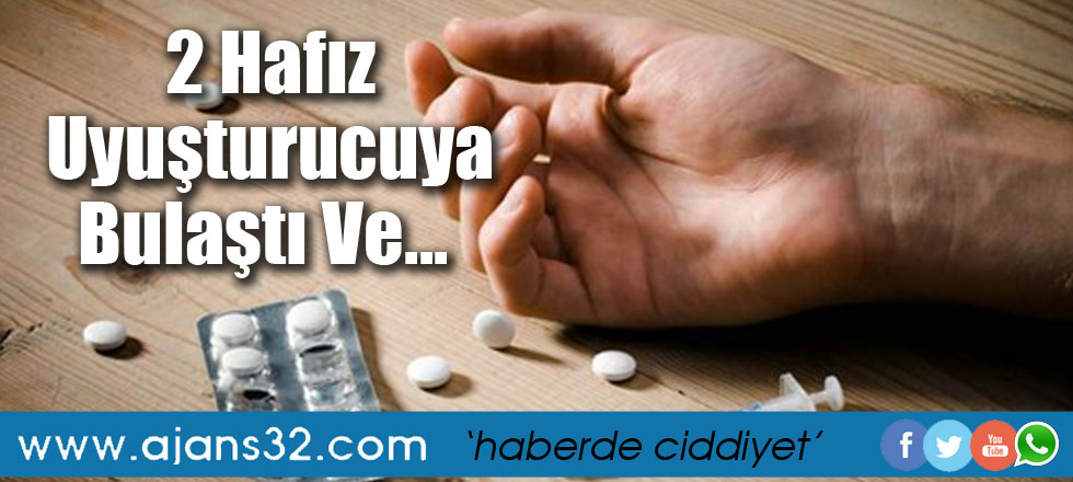 2 Hafız Uyuşturucuya Bulaştı Ve...