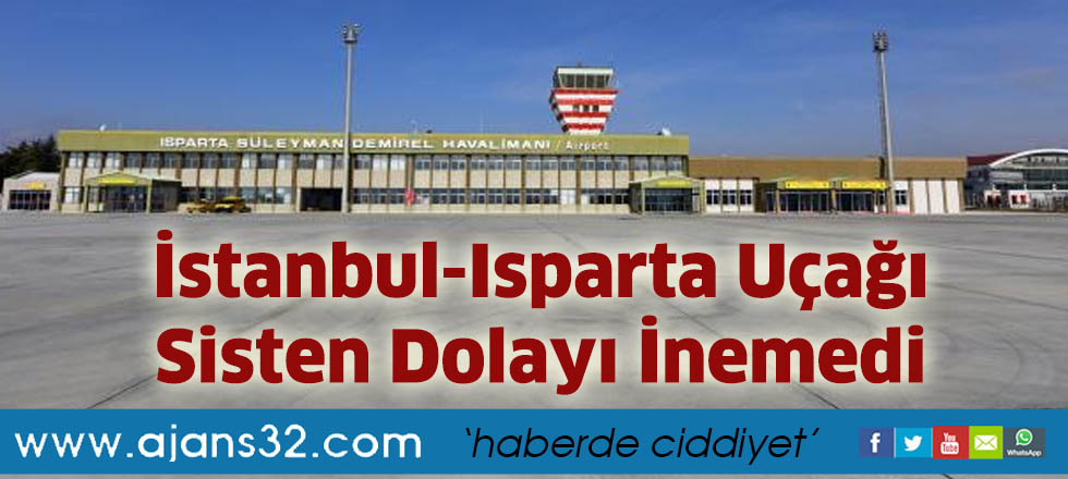 İstanbul-Isparta Uçağı Sisten Dolayı İnemedi