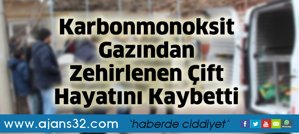 Karbonmonoksit Gazından Zehirlenen Çift Hayatını Kaybetti