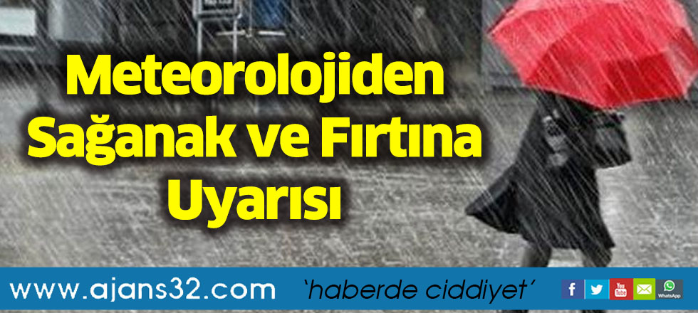 Meteorolojiden Sağanak ve Fırtına Uyarısı