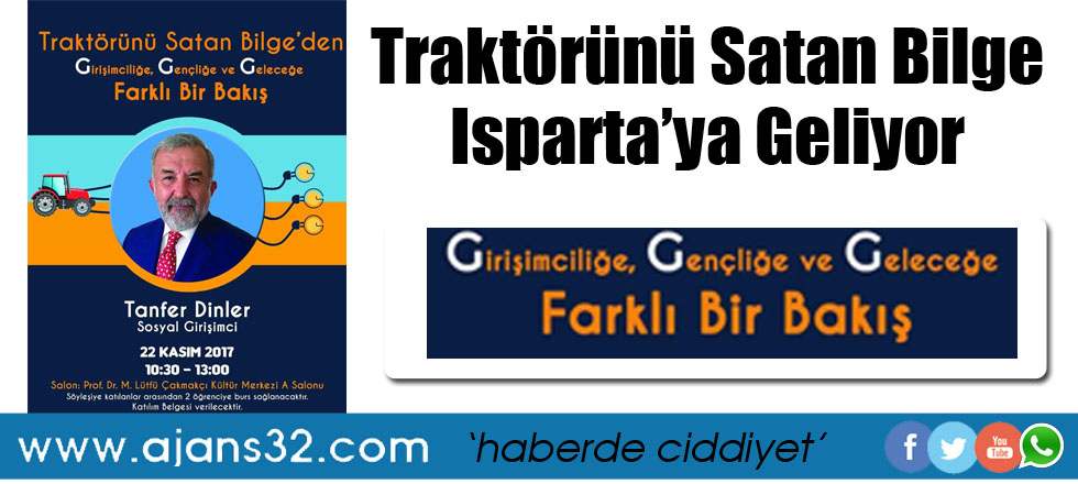 Traktörünü Satan Bilge Isparta’ya Geliyor