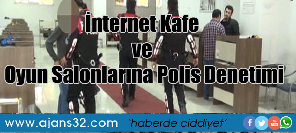 İnternet Kafe ve Oyun Salonlarına Polis Denetimi