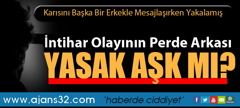 İntihar Olayının Arkasında Yasak Aşk Mı Var?