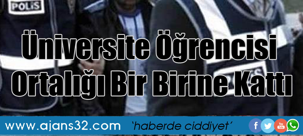 Üniversite Öğrencisi Ortalığı Bir Birine Kattı