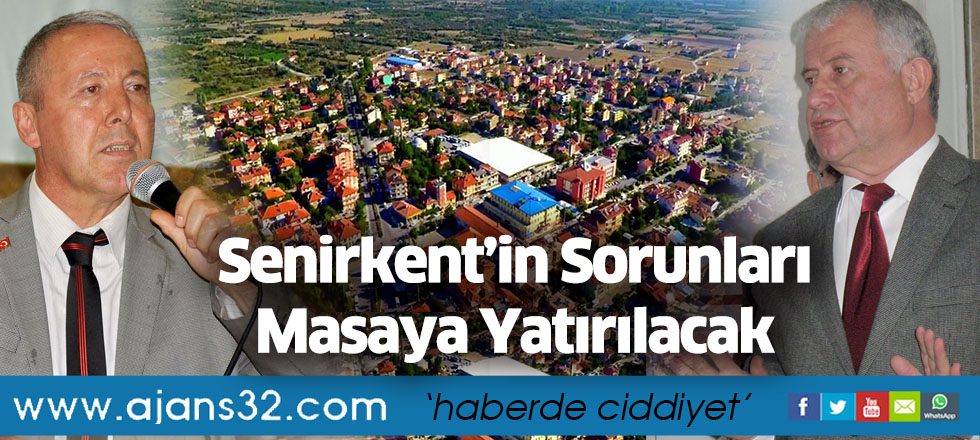 Senirkent’in Sorunları Masaya Yatırılacak