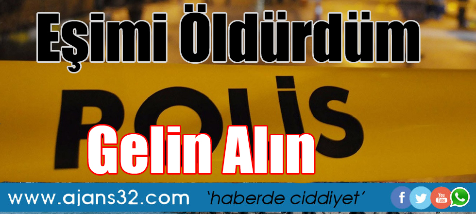 Eşimi Öldürdüm Gelin Alın