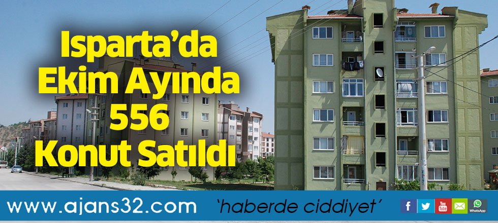 Isparta’da Ekim Ayında 556 Konut Satıldı