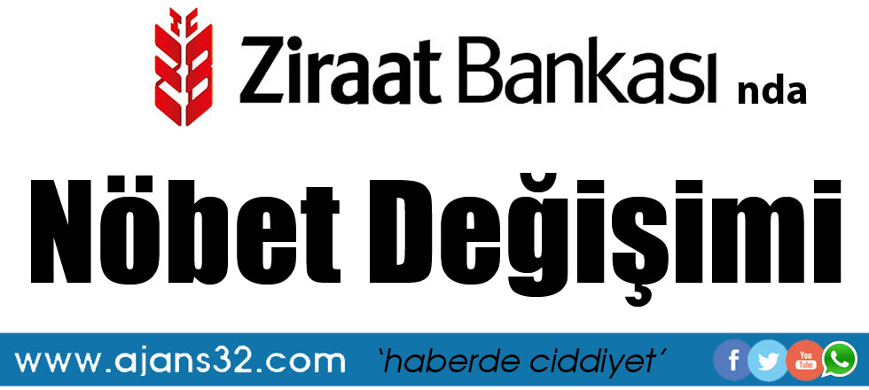 Ziraat Bankası'nda Nöbet Değişimi