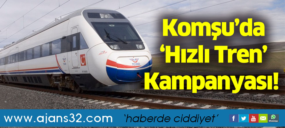 Komşu’da ‘Hızlı Tren’ Kampanyası!