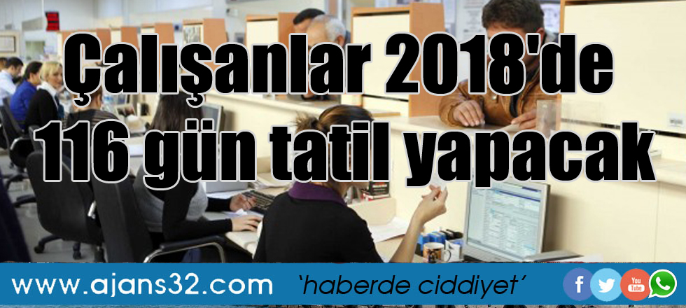 Çalışanlar 2018'de 116 gün tatil yapacak