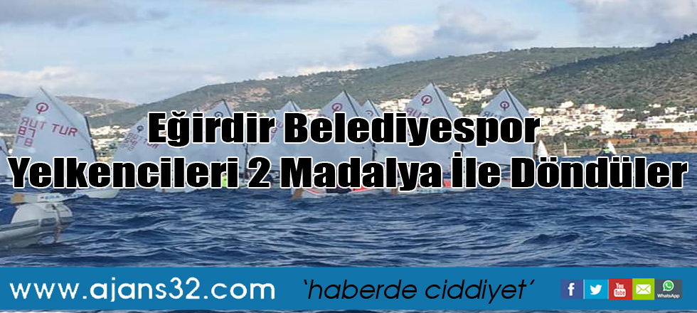 Eğirdir Belediyespor Yelkencileri 2 Madalya İle Döndüler