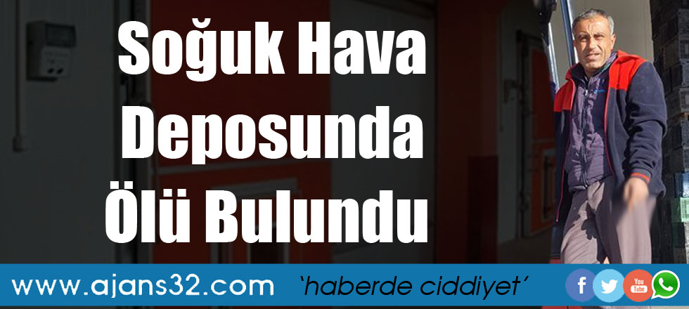 Soğuk Hava Deposunda Ölü Bulundu
