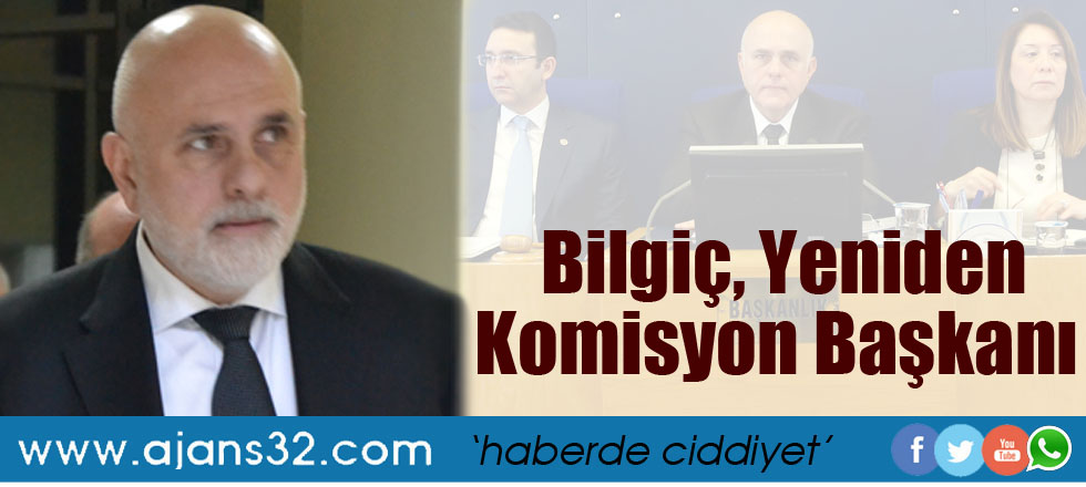Bilgiç, Yeniden Komisyon Başkanı