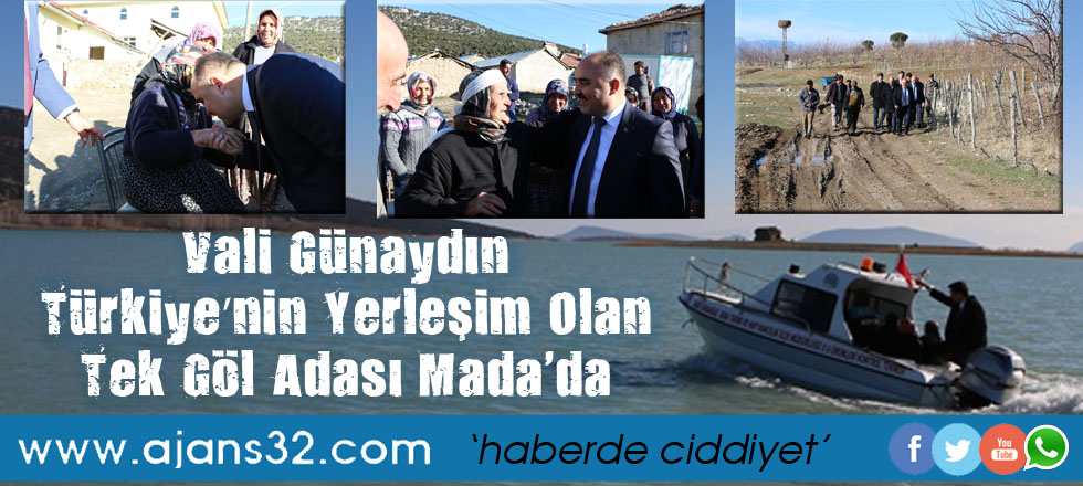 Vali Günaydın Türkiye’nin Yerleşim Olan Tek Göl Adası Mada'da