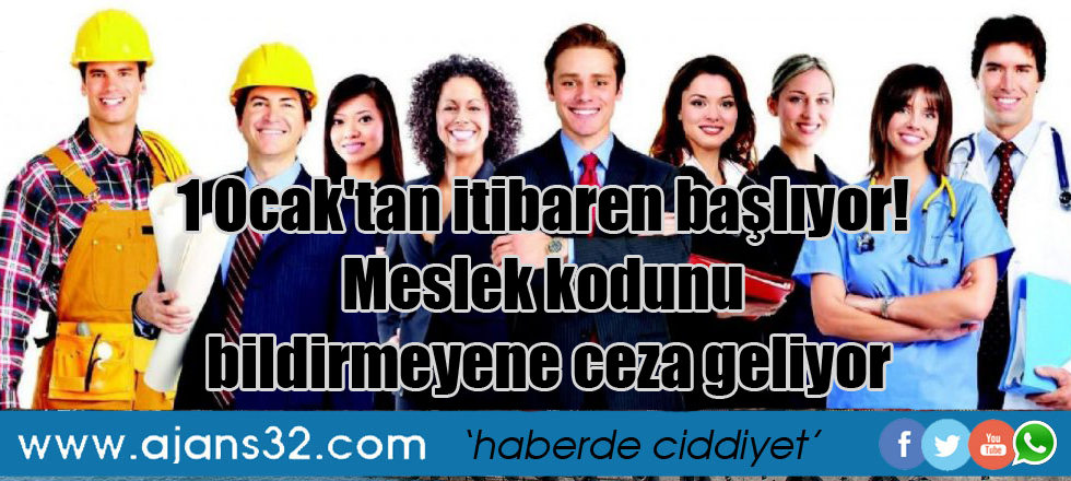 1 Ocak'tan itibaren başlıyor! Meslek kodunu bildirmeyene ceza geliyor