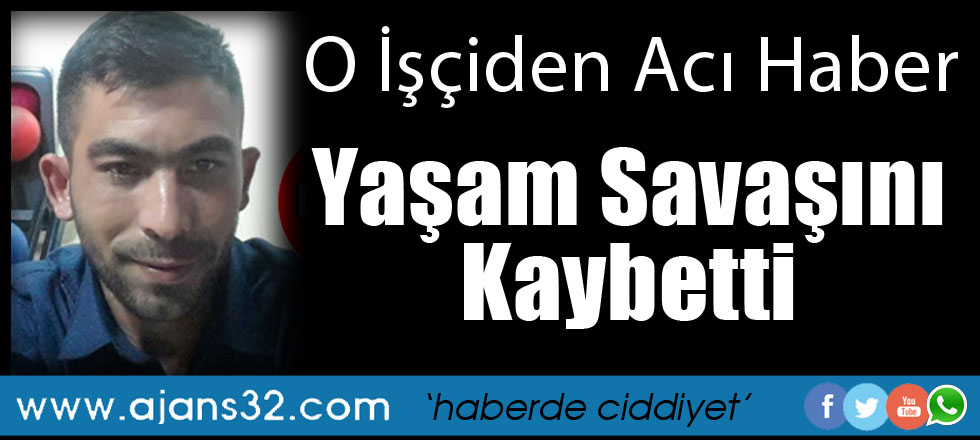 O İşçiden Acı Haber