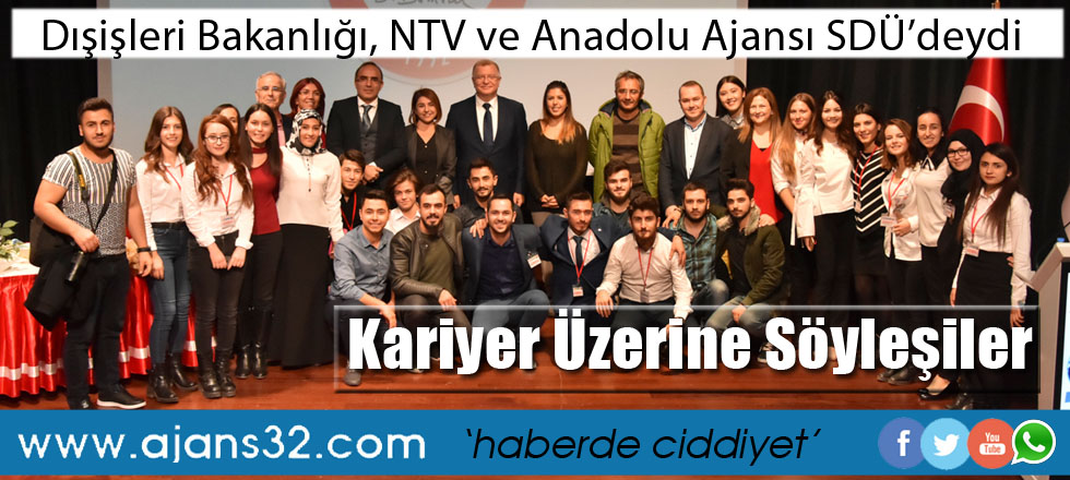 Dışişleri Bakanlığı, NTV ve Anadolu Ajansı SDÜ’deydi