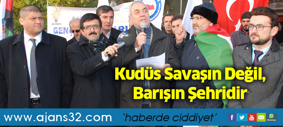 Kudüs Savaşın Değil, Barışın Şehridir