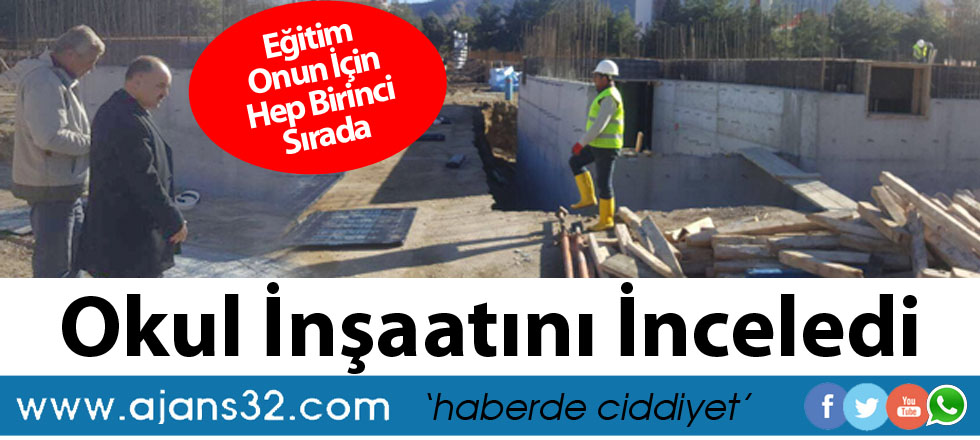 Okul İnşaatını İnceledi