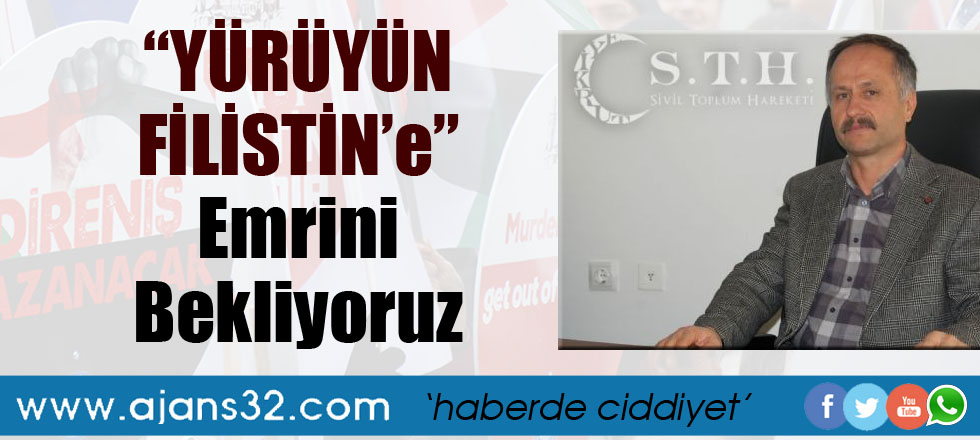 Yürüyün Filistin’e Emrini Bekliyoruz