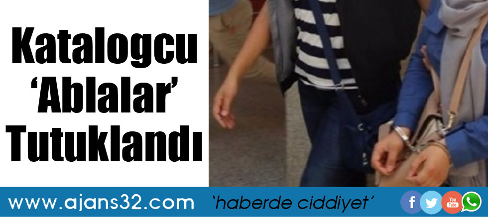 Katalogcu 'Ablalar' Tutuklandı