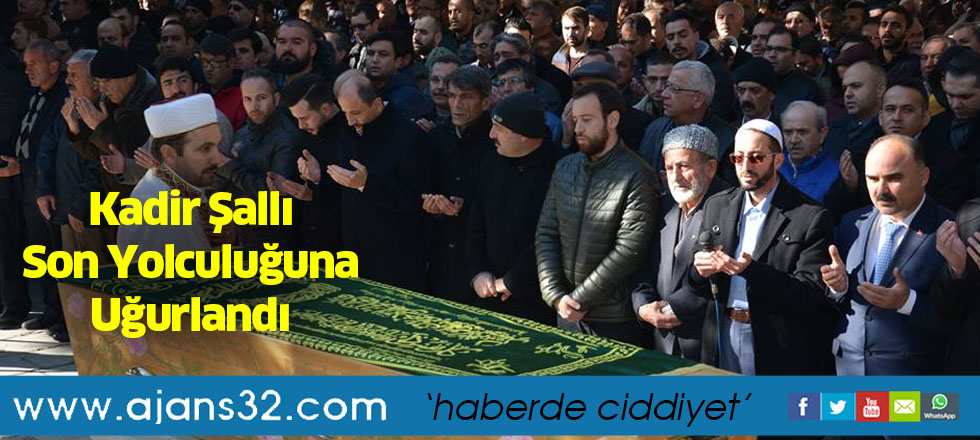 Kadir Şallı Son Yolculuğuna Uğurlandı