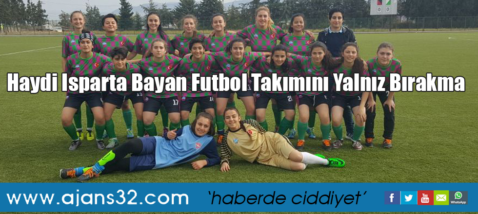 Haydi Isparta Bayan Futbol Takımını Yalnız Bırakma