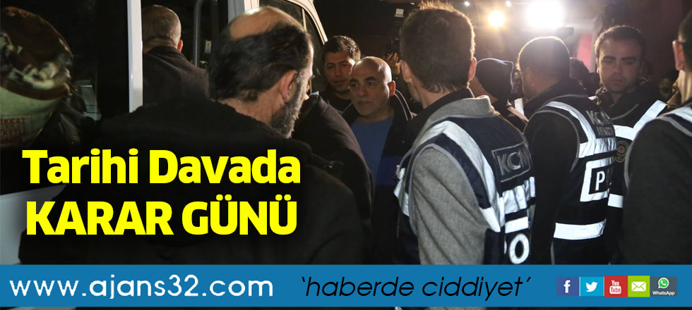 Tarihi Davada KARAR GÜNÜ
