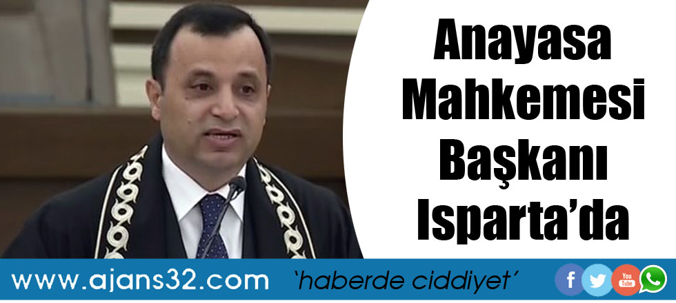 Anayasa Mahkemesi Başkanı Isparta'da