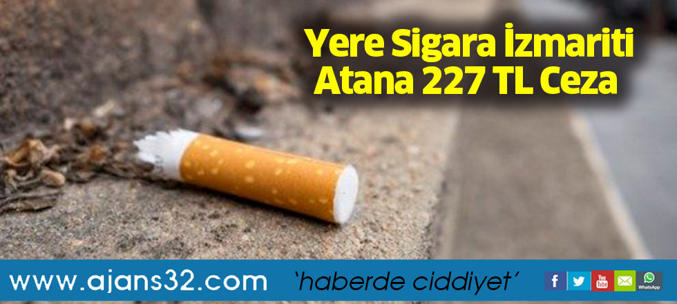 Yere Sigara İzmariti Atana 227 TL Ceza