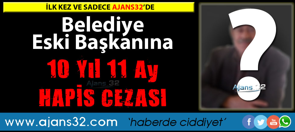 Eski Başkana 10 Yıl 11 Ay Hapis Cezası