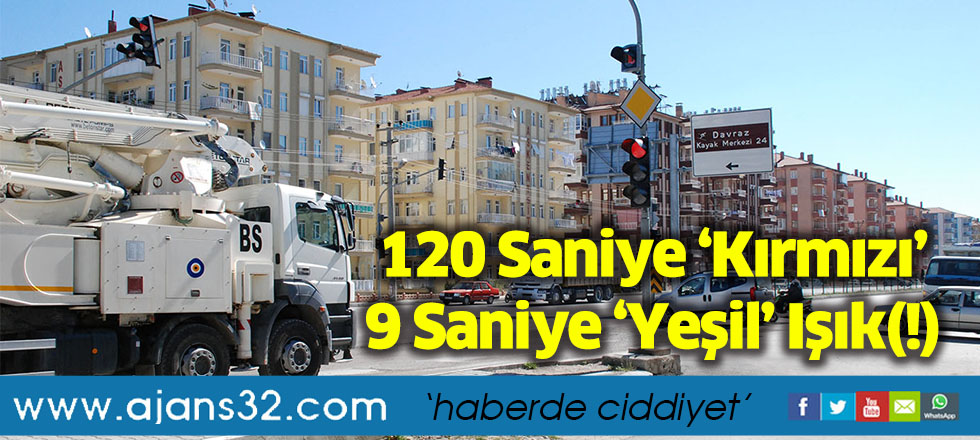 120 Saniye ‘Kırmızı’ 9 Saniye ‘Yeşil’ Işık(!)