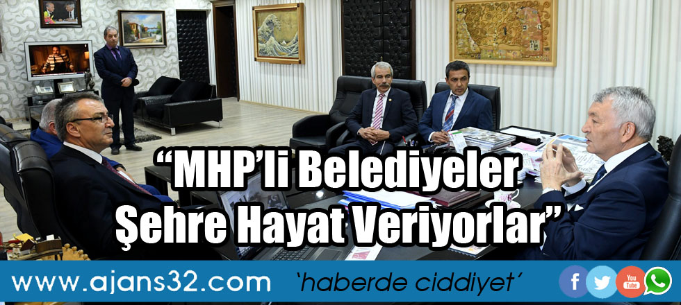 “MHP’li Belediyeler Şehre Hayat Veriyorlar”