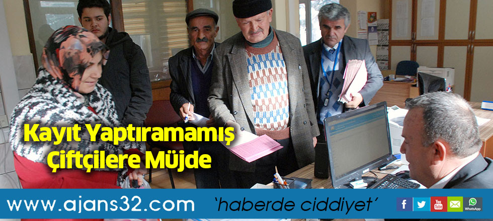 Kayıt Yaptıramamış Çiftçilere Müjde