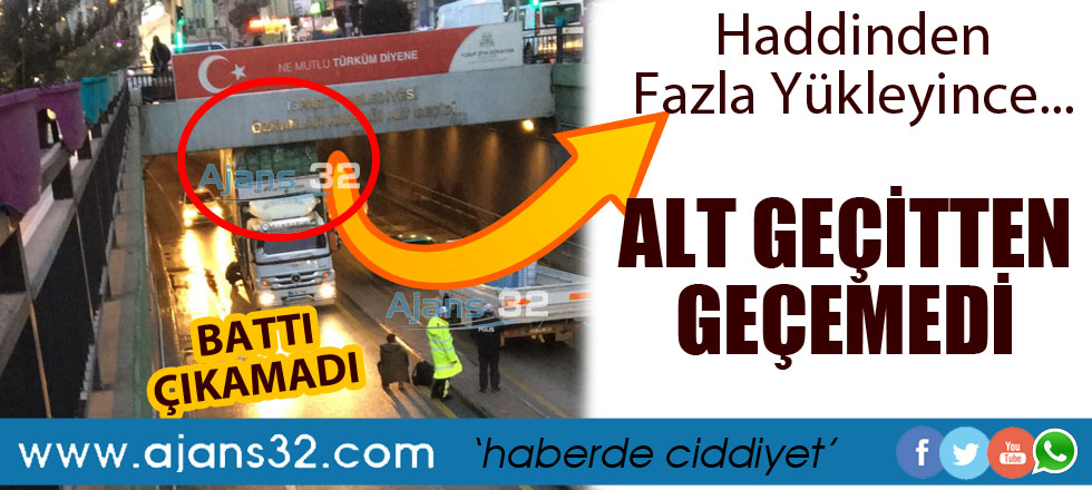 Kamyon Yük Haddini Aşınca Alt Geçitten Geçemedi
