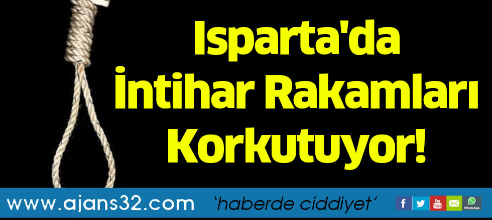 Isparta'da İntihar Rakamları Korkutuyor!