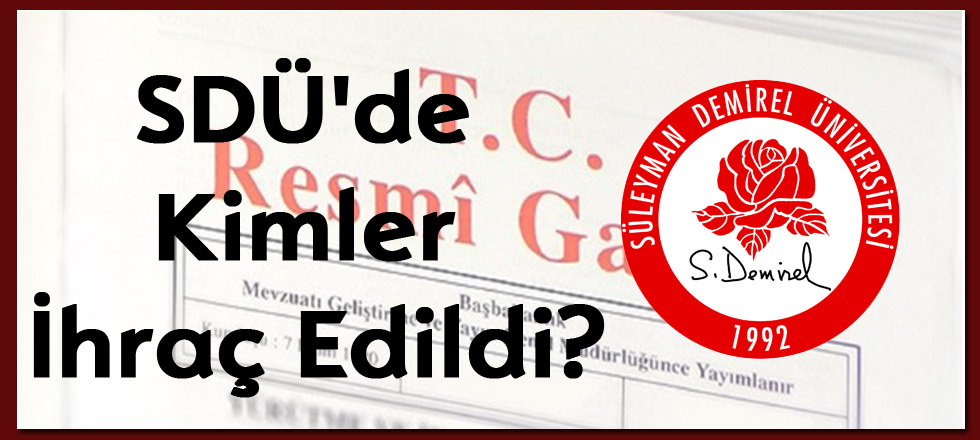 Yeni KHK İLE SDÜ'den De İhraçlar Var