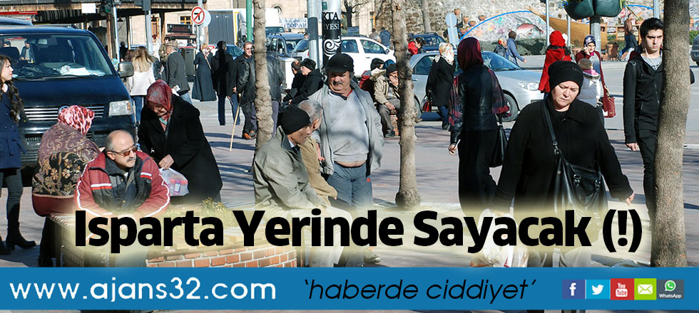 Isparta Yerinde Sayacak (!)