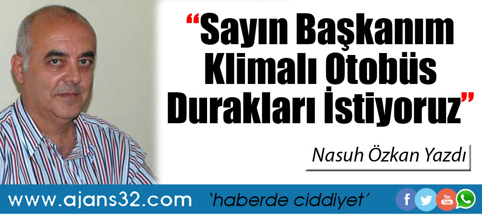 Sayın Başkanım Klimalı Otobüs Durakları İstiyoruz