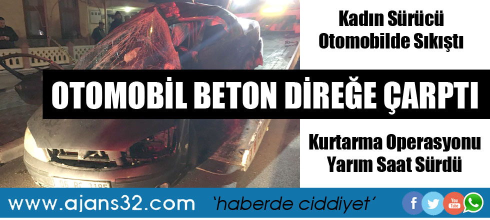 Otomobil Beton Direğe Direğe Çarptı