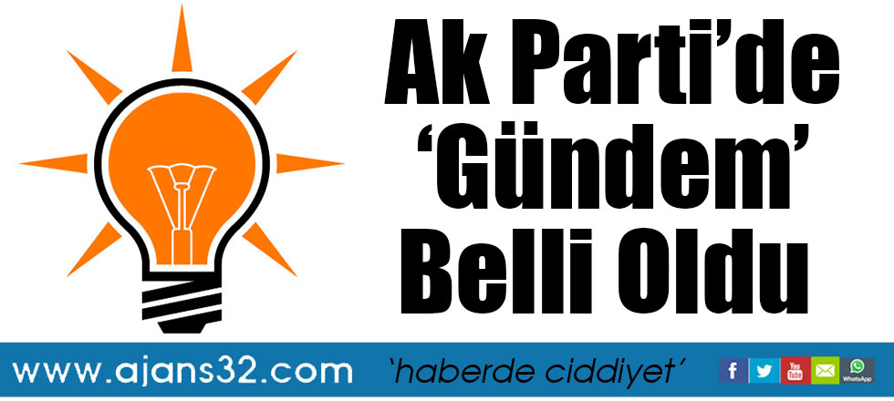 Ak Parti’de ‘Gündem’ Belli Oldu