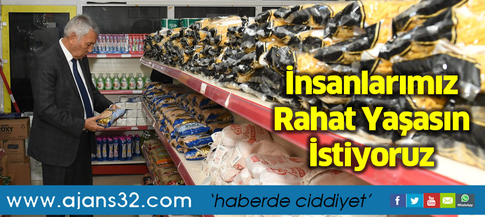 İnsanlarımız Rahat Yaşasın İstiyoruz