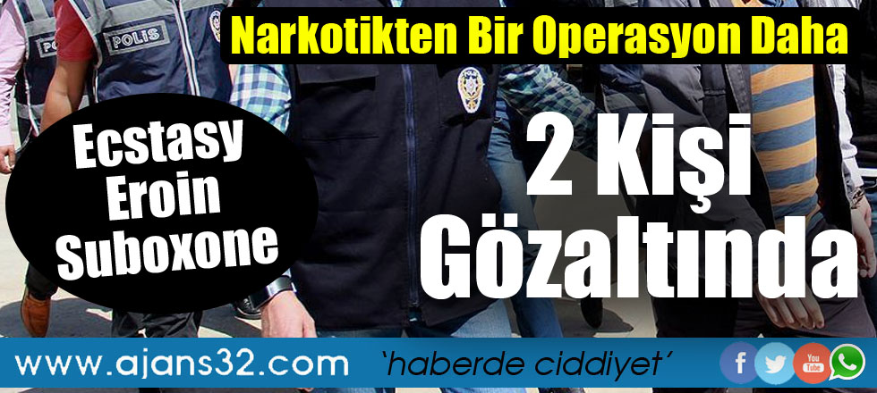 Narkotikten Bir Operasyon Daha / 2 Kişi Gözaltında