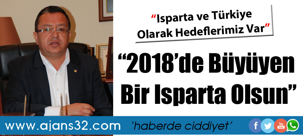 “2018’de Büyüyen Bir Isparta Olsun”
